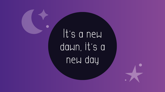 It's a new dawn, it's a new day